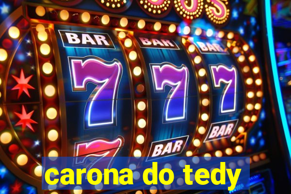 carona do tedy